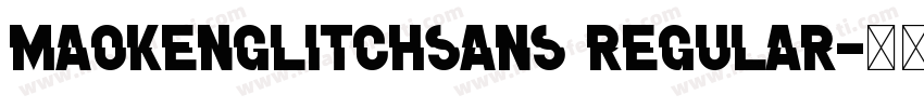 MaokenGlitchSans Regular字体转换